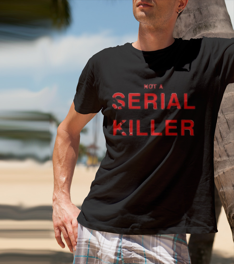 Not A Serial Killer T-Shirt
