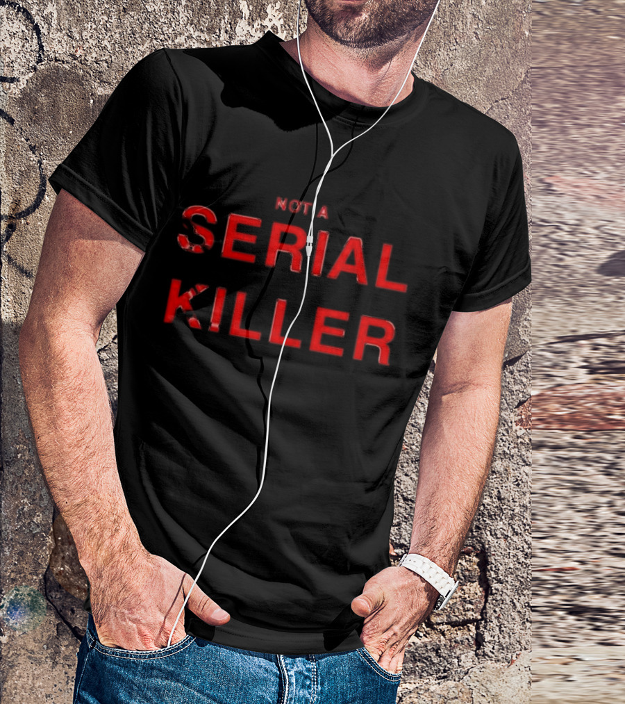 Not A Serial Killer T-Shirt