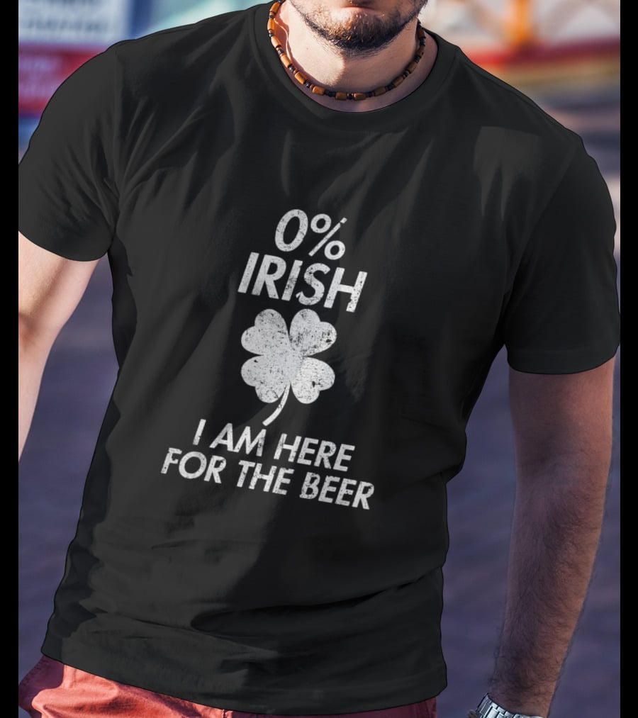 0% Irish I Am Here For The Beer Shamrock T-Shirt