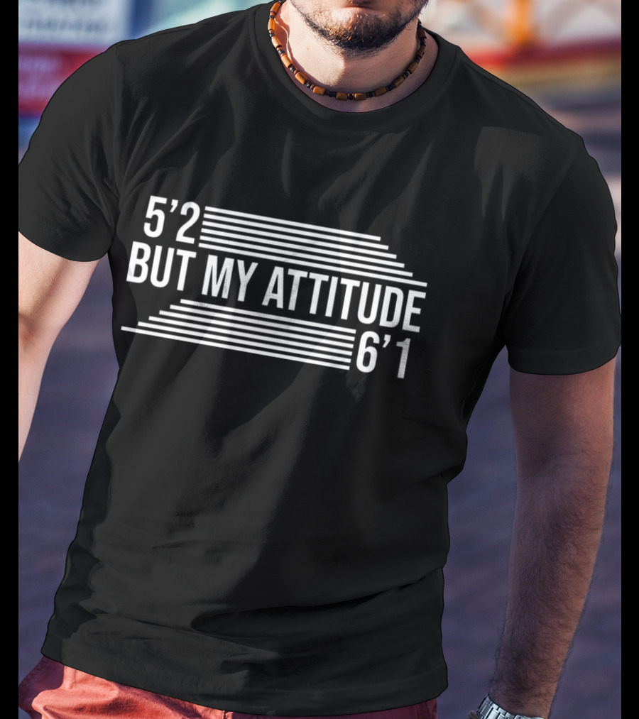 5’2 But My Attitude 6’1 Bold Striped T-Shirt
