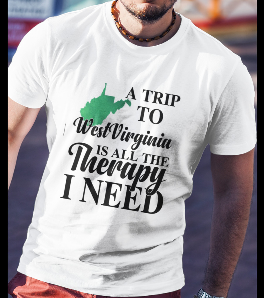 A Trip To West Virginia Is All The Therapy I Need State Map T-Shirt