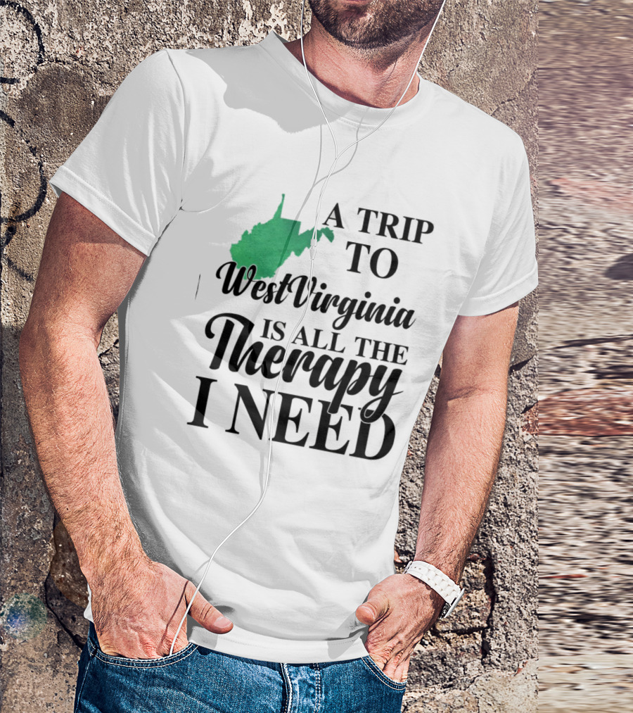 A Trip To West Virginia Is All The Therapy I Need State Map T-Shirt