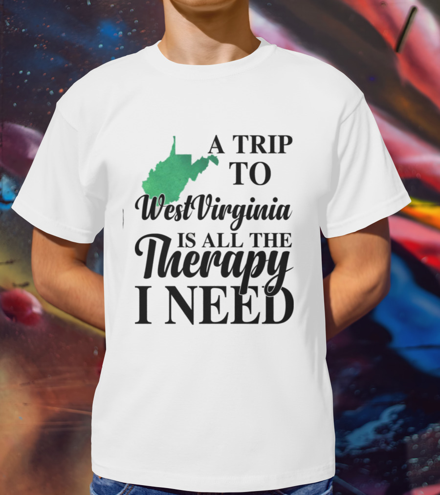A Trip To West Virginia Is All The Therapy I Need State Map T-Shirt