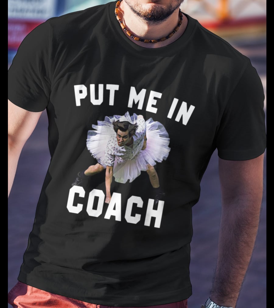 Put Me In Coach Ace Ventura Sports Comedy Scene T-Shirt