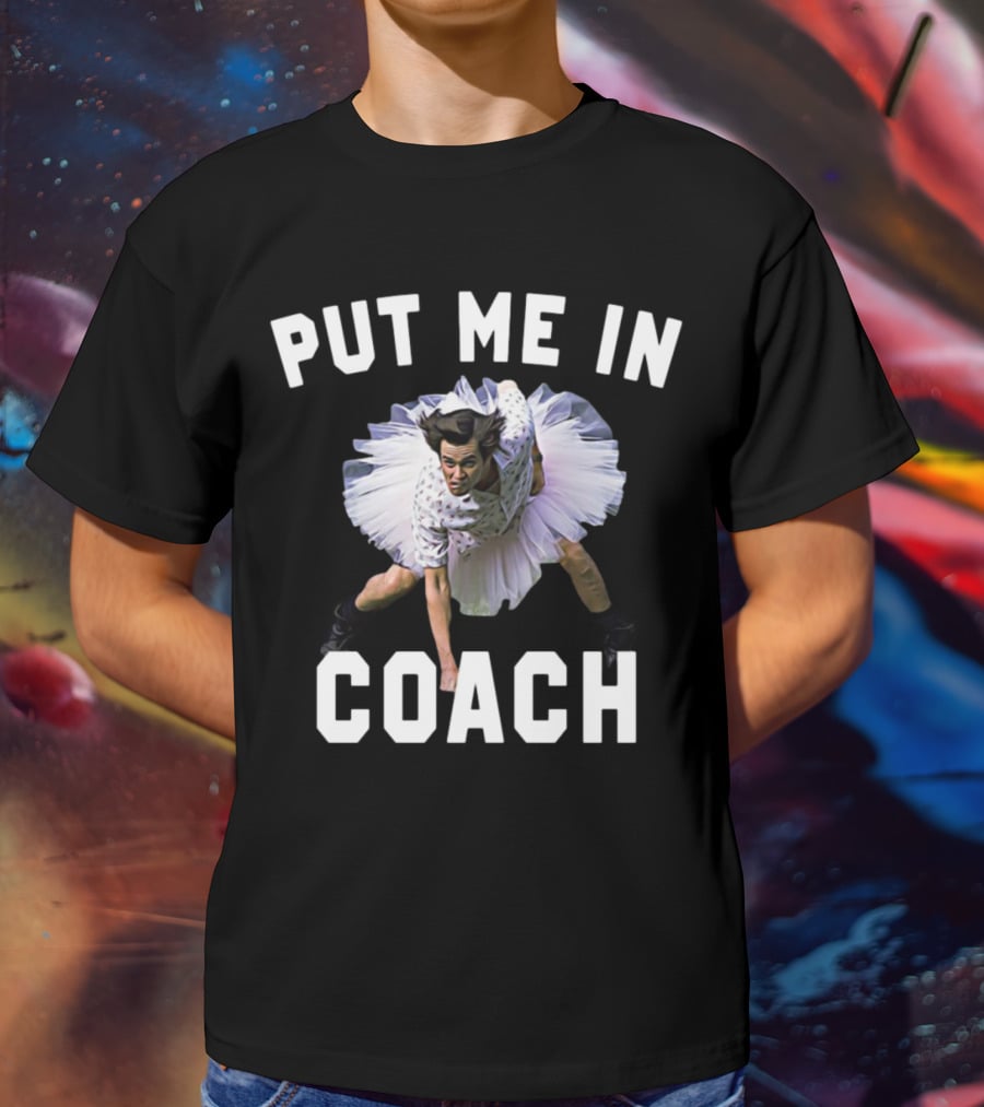 Put Me In Coach Ace Ventura Sports Comedy Scene T-Shirt