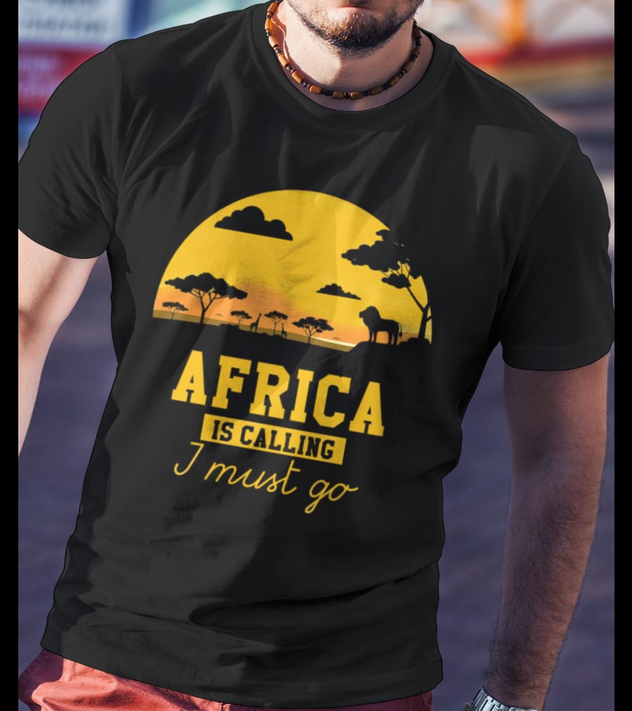 Africa Is Calling I Must Go Safari Sunset Lion T-Shirt