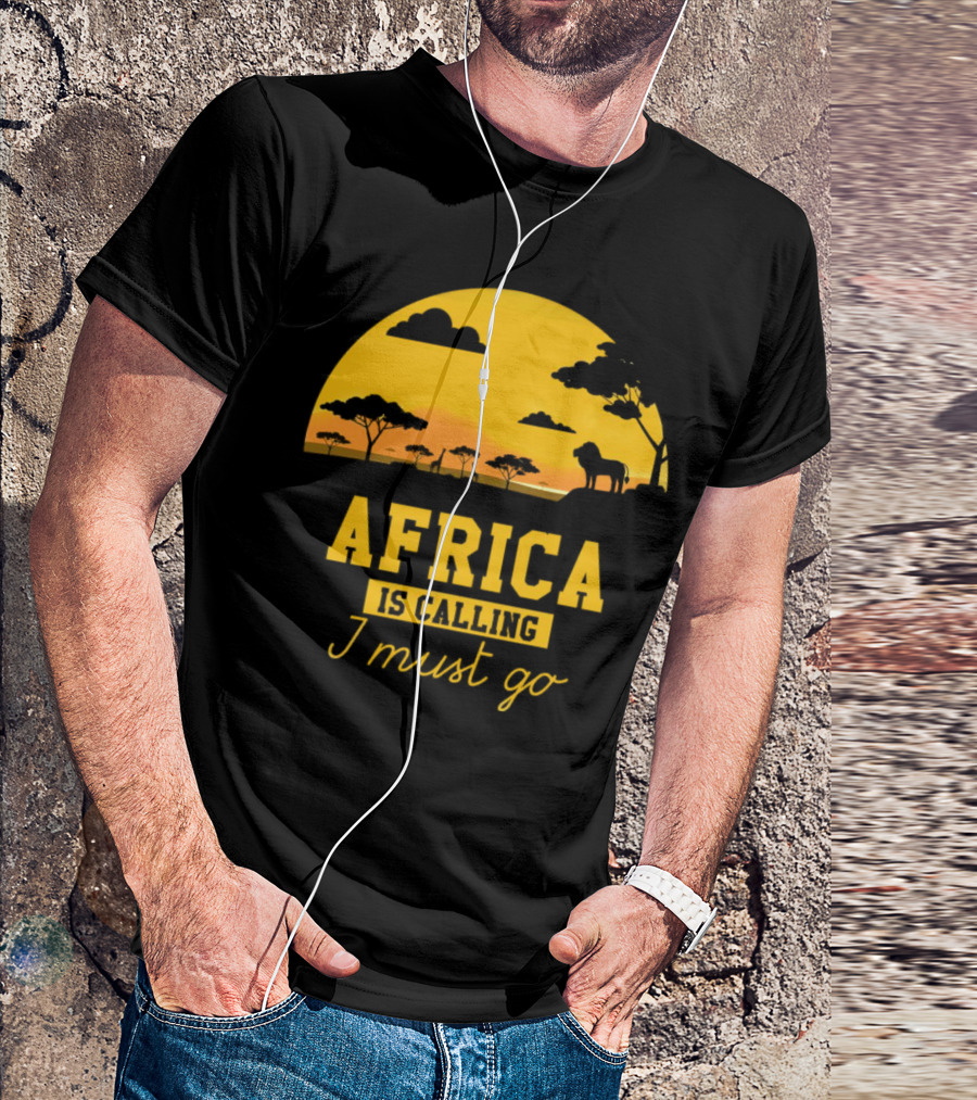 Africa Is Calling I Must Go Safari Sunset Lion T-Shirt