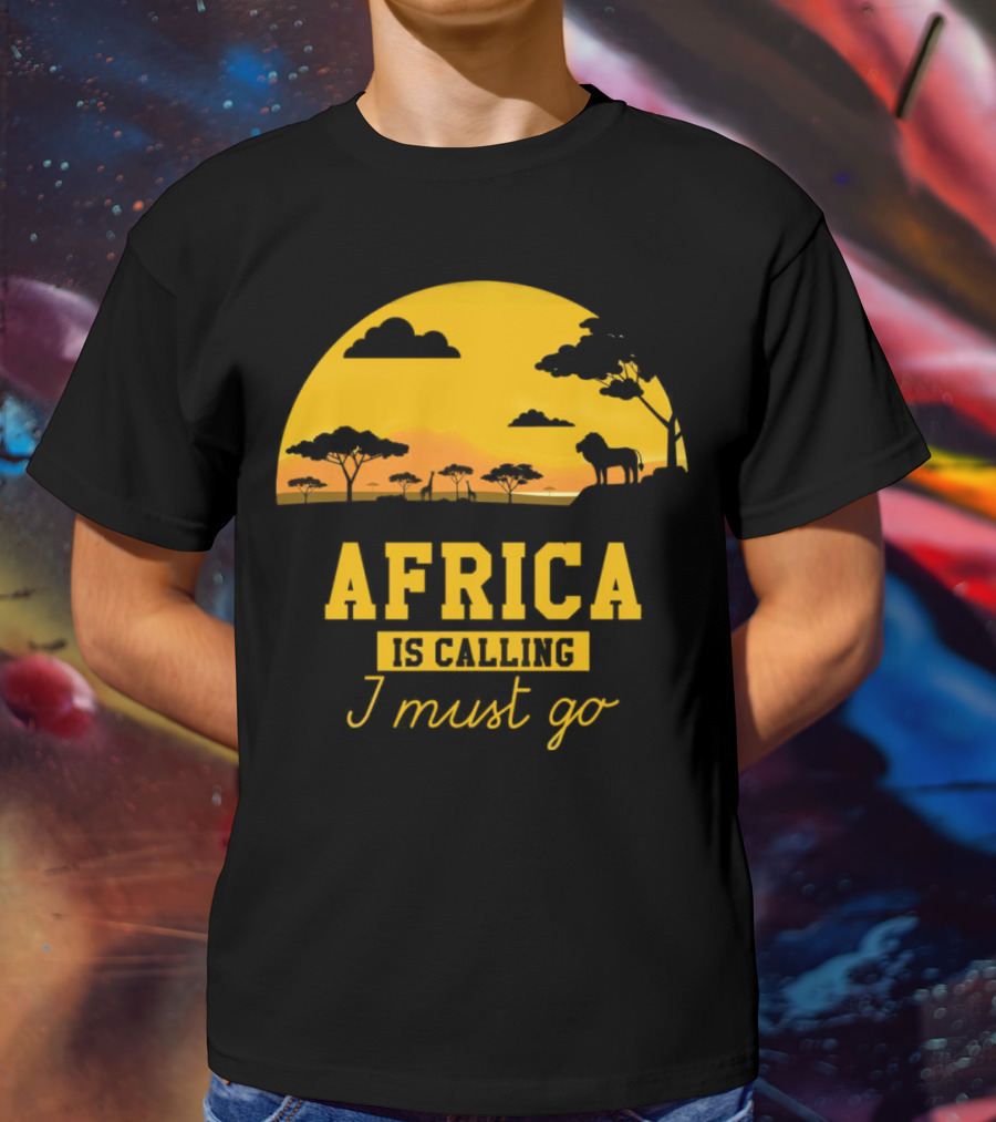 Africa Is Calling I Must Go Safari Sunset Lion T-Shirt
