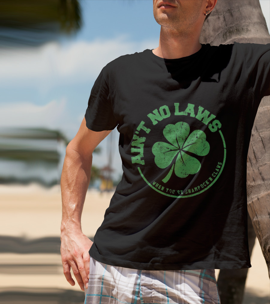 Ain’t No Laws When You’re Shamrock’n Claws Green Shamrock T-Shirt