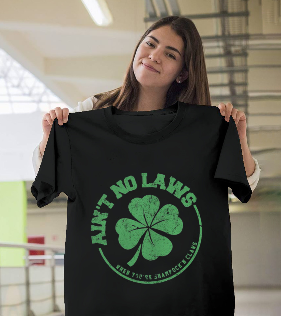 Ain’t No Laws When You’re Shamrock’n Claws Green Shamrock T-Shirt
