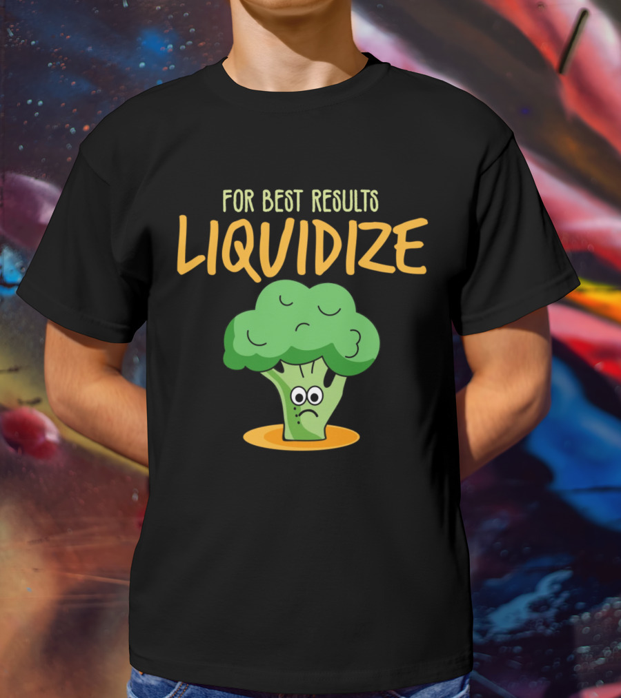 For Best Results Liquidize Sad Broccoli T-Shirt