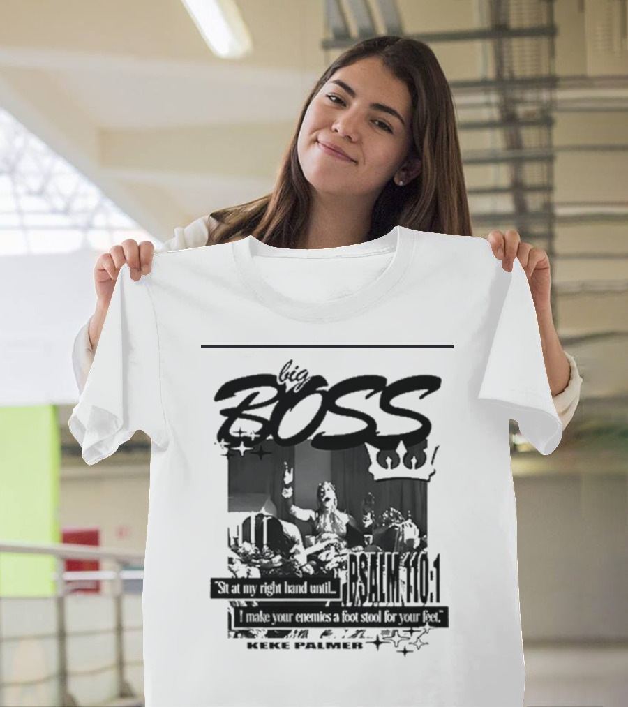 Big Boss Keke Palmer Psalm 110:1 Sit At My Right Hand Until I Make Your Enemies A Footstool For Your Feet T-Shirt
