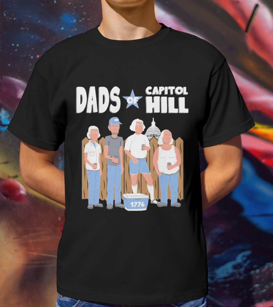 Dads Of Capitol Hill 1776 Patriotic Founding Fathers T-Shirt