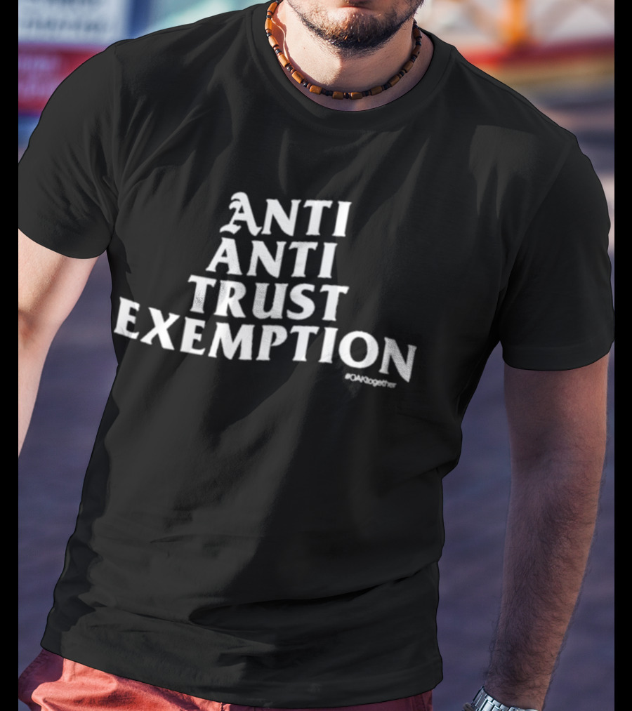 ANTI ANTI TRUST EXEMPTION #OAKtogether T-Shirt