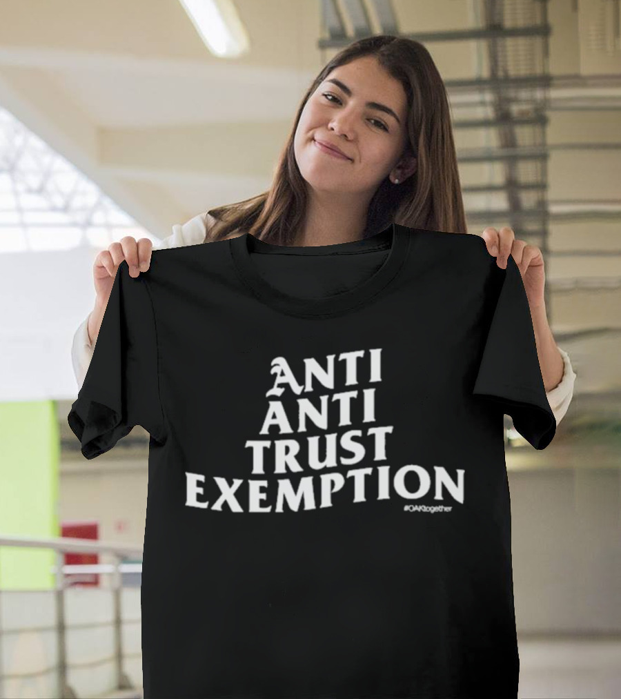 ANTI ANTI TRUST EXEMPTION #OAKtogether T-Shirt