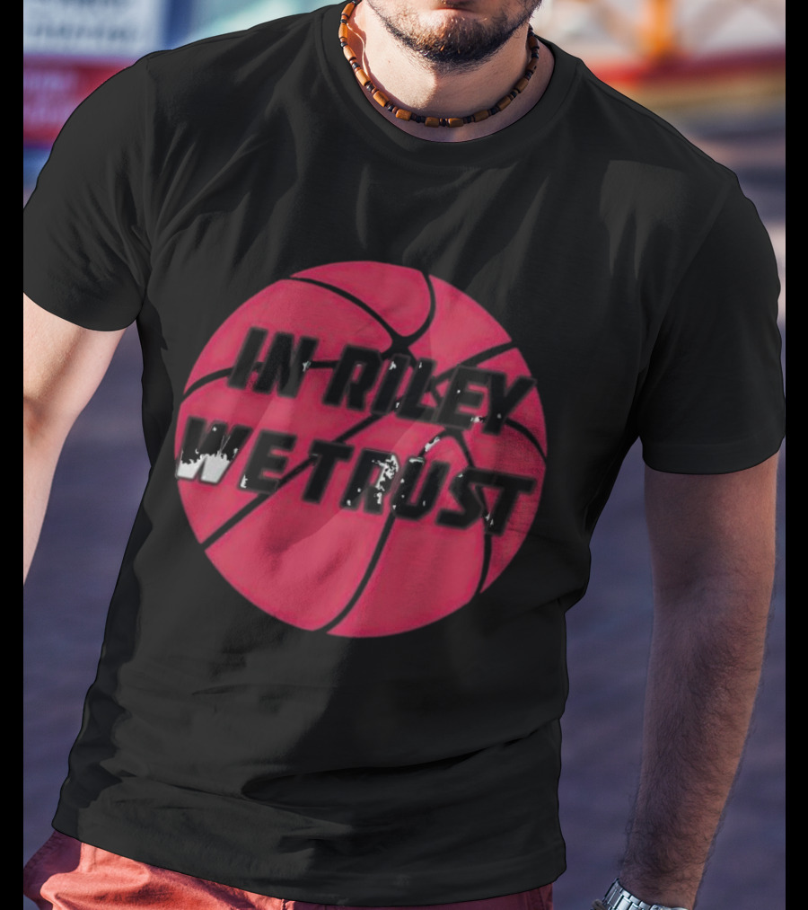 In Riley We Trust Basketball T-Shirt