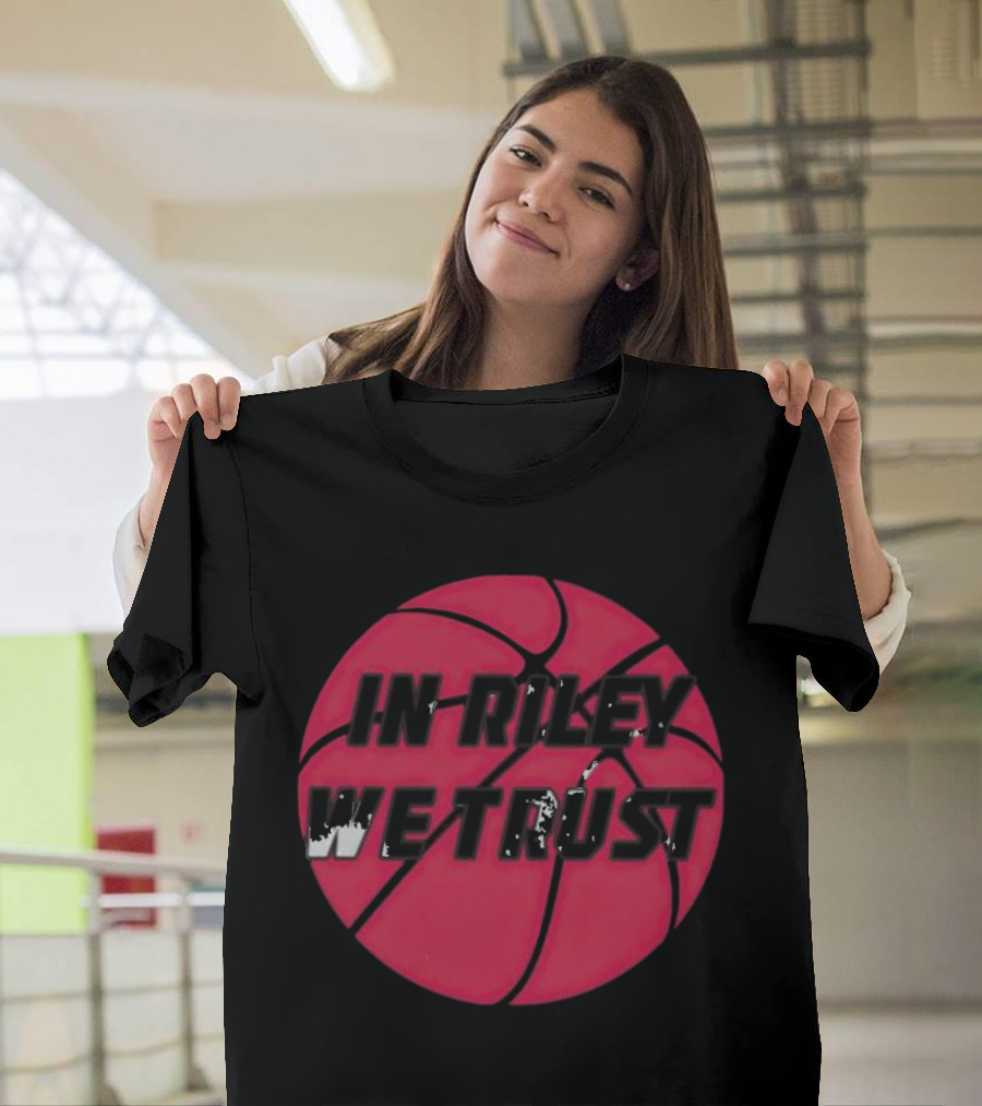 In Riley We Trust Basketball T-Shirt