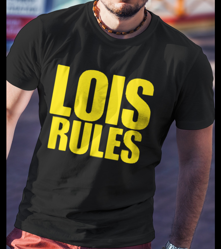 LOIS RULES T-Shirt