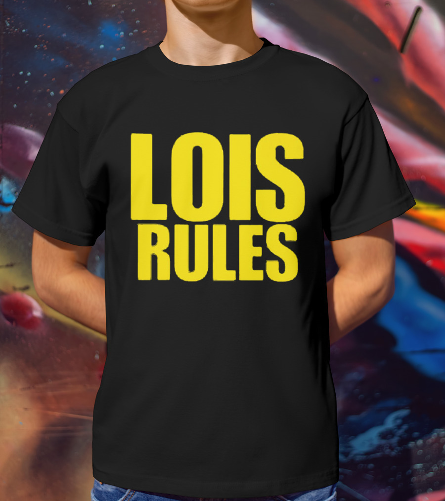 LOIS RULES T-Shirt