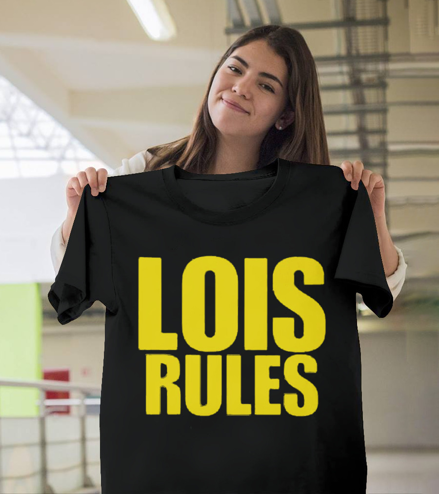 LOIS RULES T-Shirt