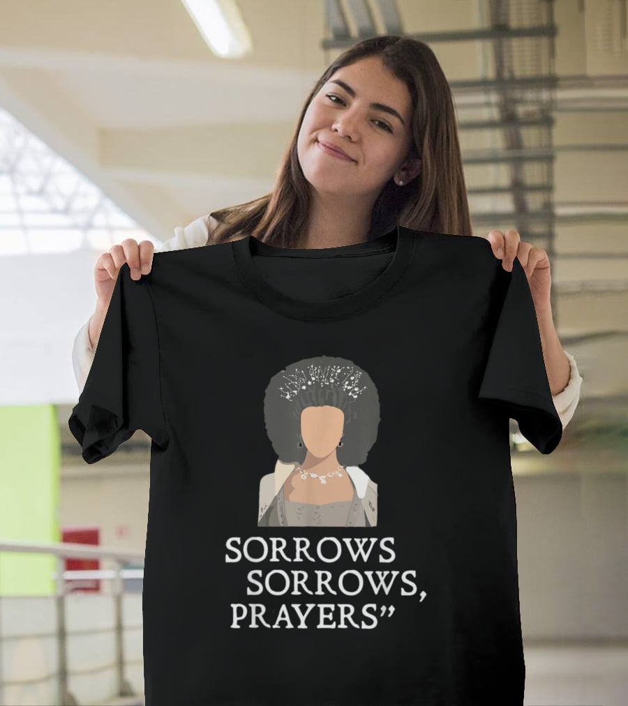 Sorrow Sorrows Prayers Quote With Regency T-Shirt