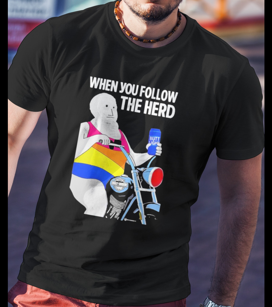 When You Follow The Herd Butt Light Motorcycle Rainbow T-Shirt