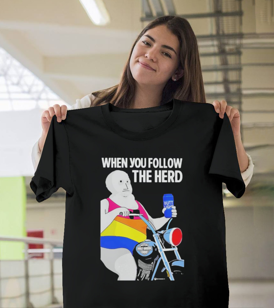 When You Follow The Herd Butt Light Motorcycle Rainbow T-Shirt
