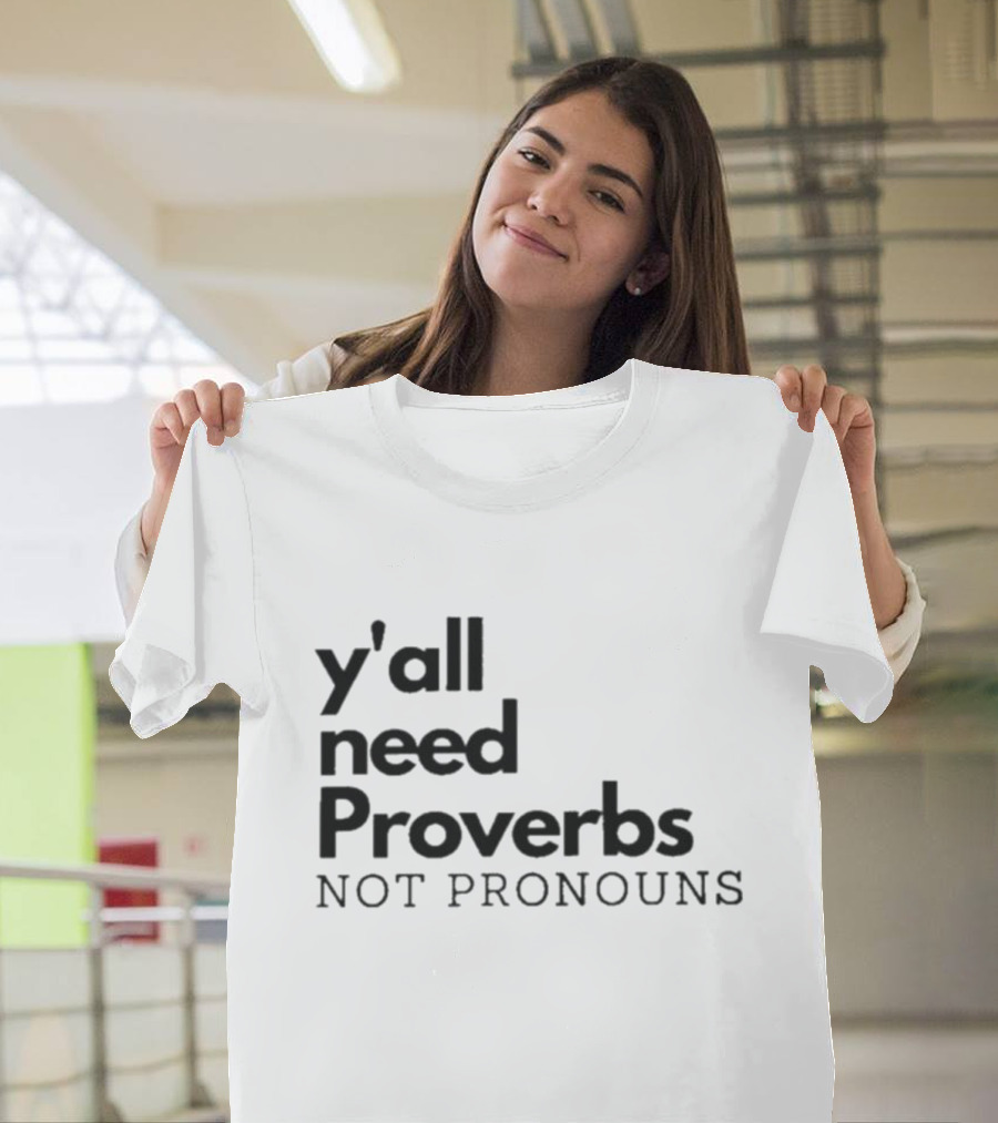Y'all Need Proverbs Not Pronouns T-Shirt