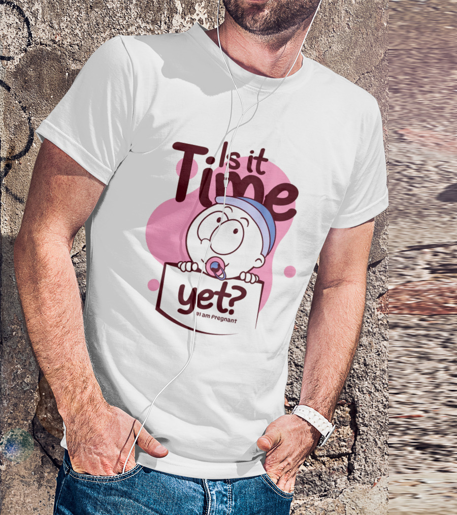 Is It Time Yet I Am Pregnant Baby Pacifier Cartoon T-Shirt