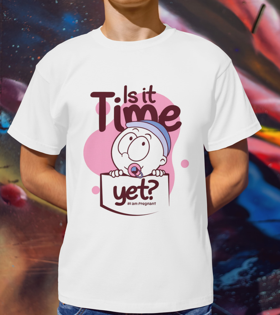 Is It Time Yet I Am Pregnant Baby Pacifier Cartoon T-Shirt