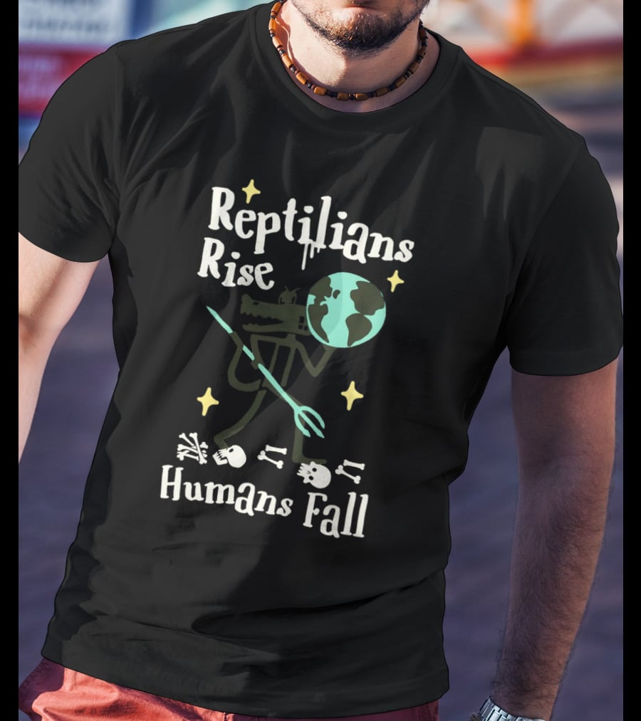 Reptilians Rise Humans Fall Earth And Skeletons T-Shirt