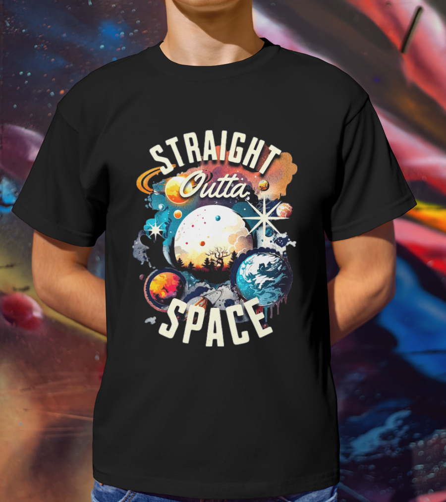 Straight Outta Space Cosmic Planets And Stars Explosion T-Shirt