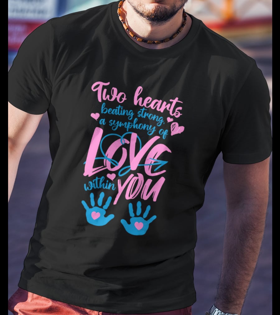 Two Hearts Beating Strong A Symphony Of Love Within You T-Shirt