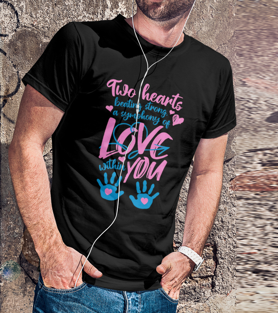 Two Hearts Beating Strong A Symphony Of Love Within You T-Shirt