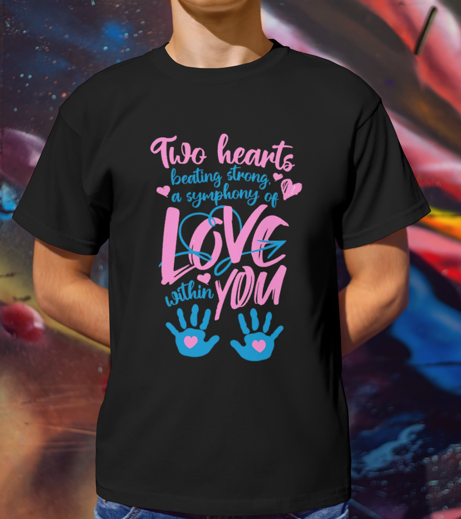 Two Hearts Beating Strong A Symphony Of Love Within You T-Shirt
