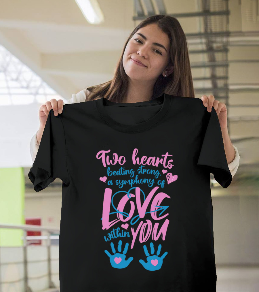 Two Hearts Beating Strong A Symphony Of Love Within You T-Shirt