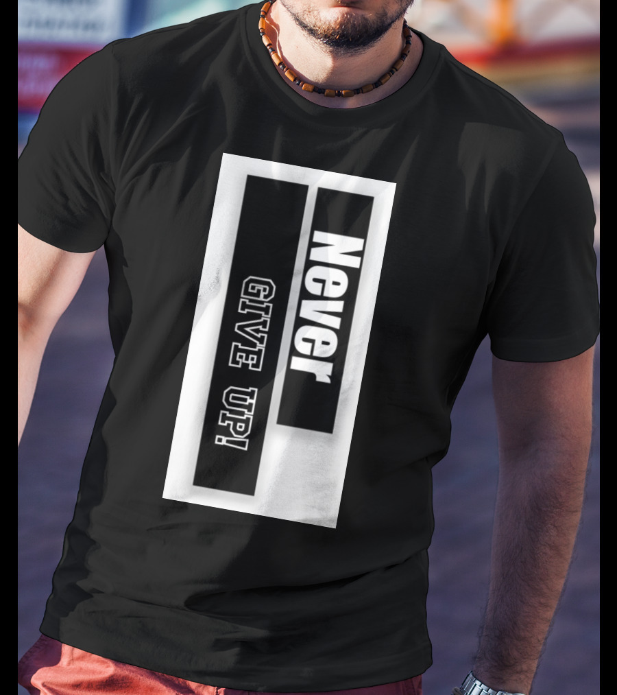 Never Give Up Black And White Bold Motivational Text T-Shirt