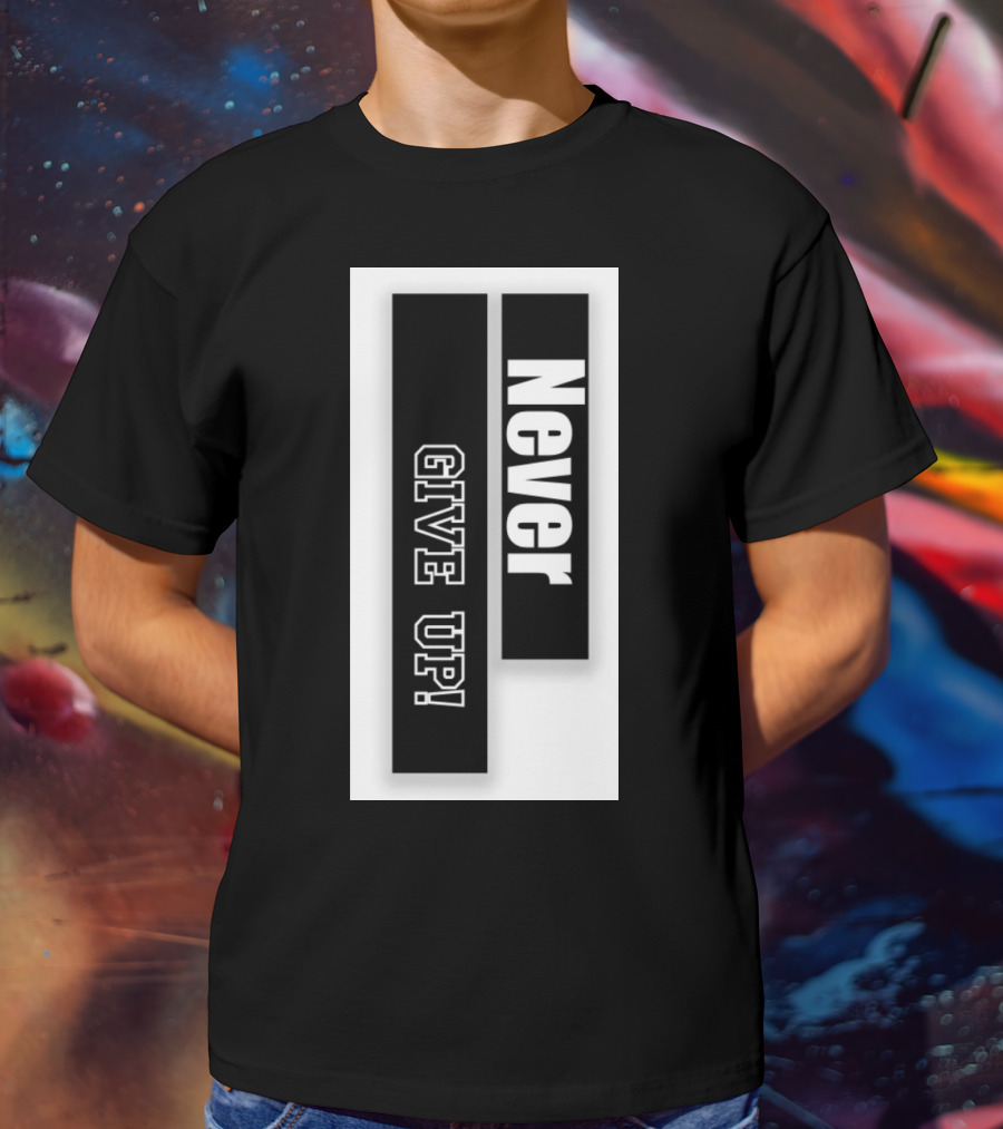 Never Give Up Black And White Bold Motivational Text T-Shirt