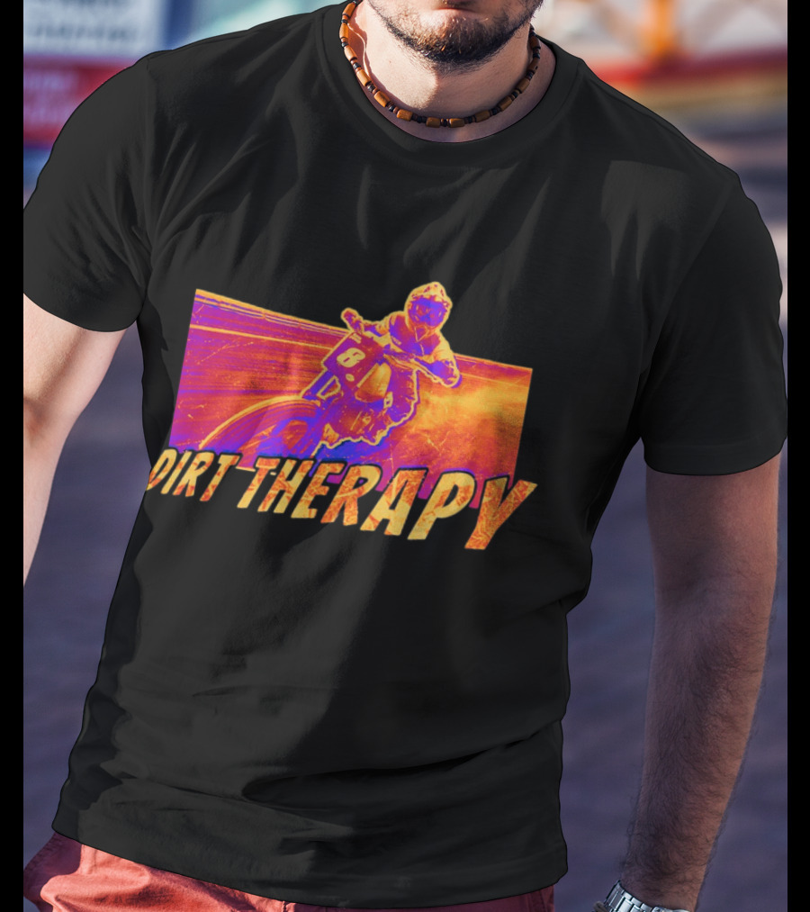 Dirt Therapy Play Dirty Motocross Racing Adventure T-Shirt