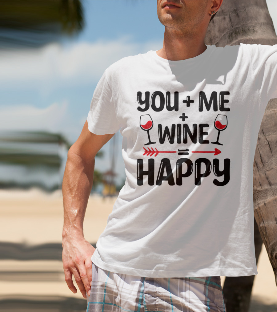 You Me Plus Wine Equals Happy T-Shirt
