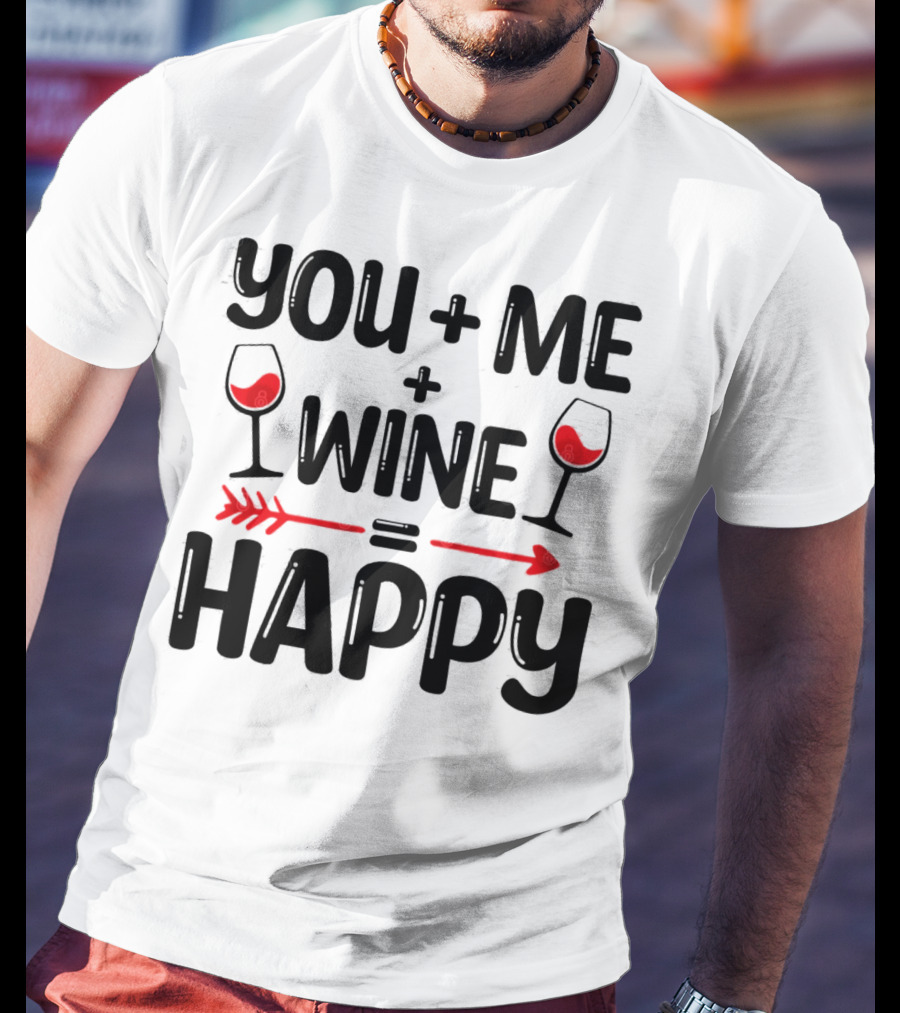 You Me Plus Wine Equals Happy T-Shirt