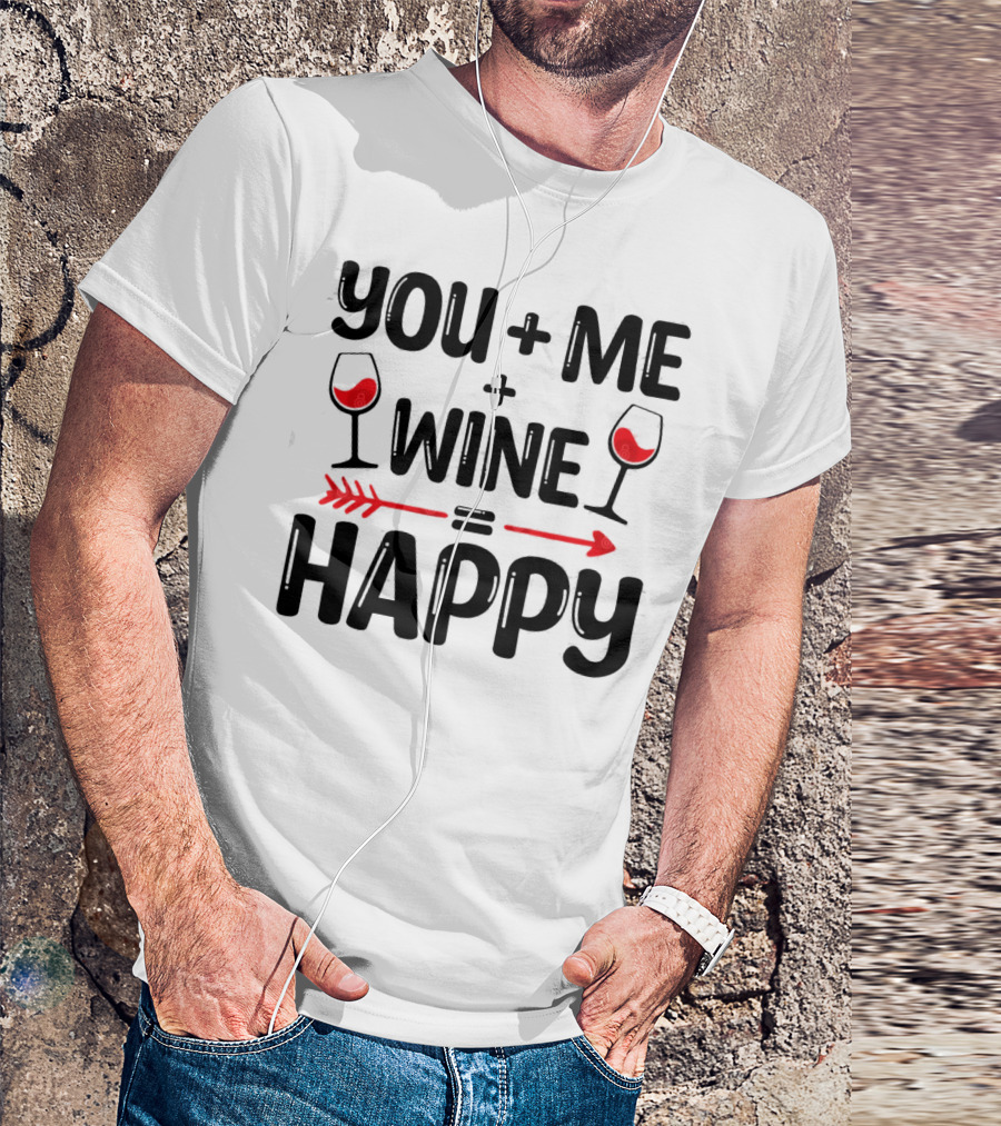 You Me Plus Wine Equals Happy T-Shirt