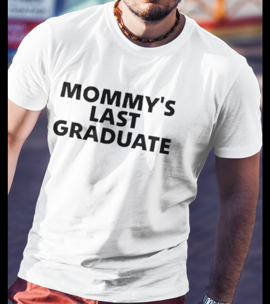 Mommy's Last Graduate Celebration T-Shirt