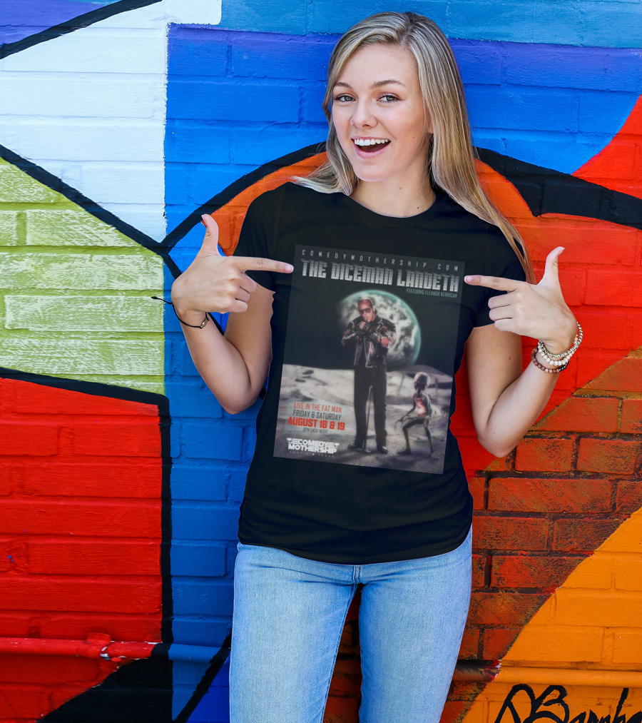 THE DICEMAN LANDETH Featuring Eleanor Kerrigan Live In The Fat Man Aug 18 And 19 Comedy Mothership Austin T-Shirt