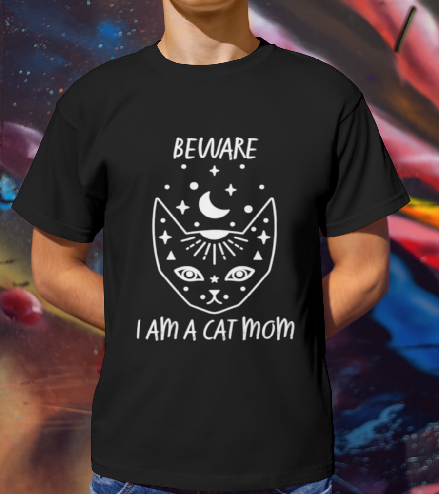 Beware I Am A Cat Mom Moon And Stars Kitty Face T-Shirt