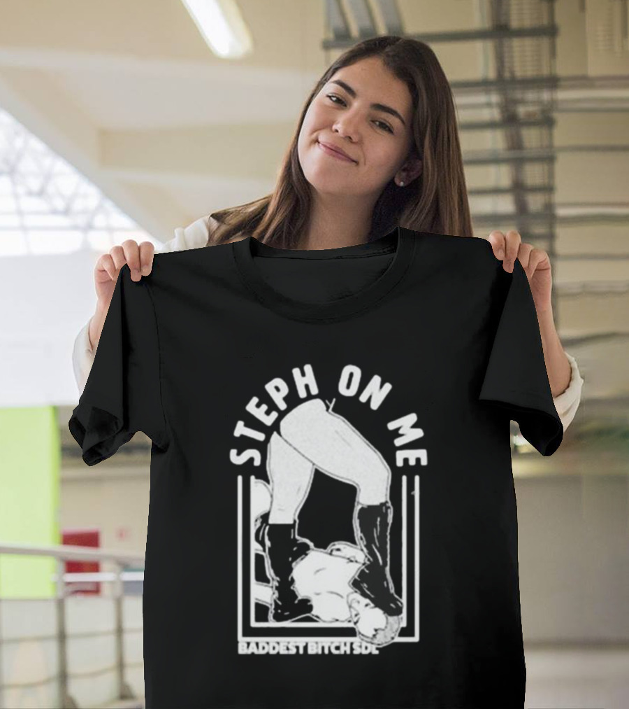 De Lander Steph On Me Baddest Bitch SDL T-Shirt