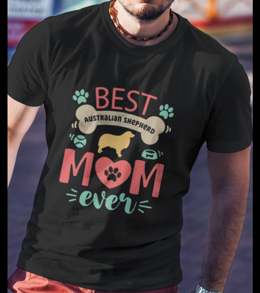 BEST AUSTRALIAN SHEPHERD MOM EVER T-Shirt