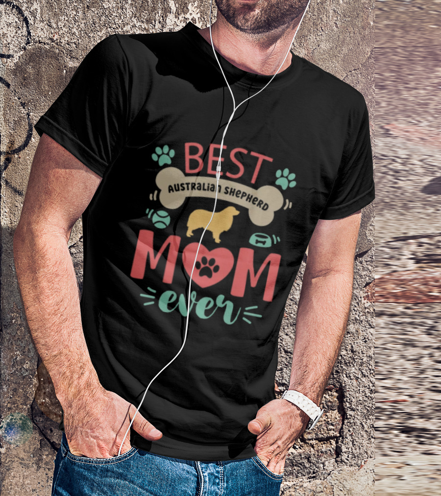 BEST AUSTRALIAN SHEPHERD MOM EVER T-Shirt