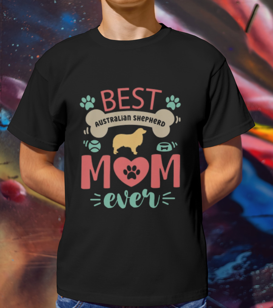 BEST AUSTRALIAN SHEPHERD MOM EVER T-Shirt