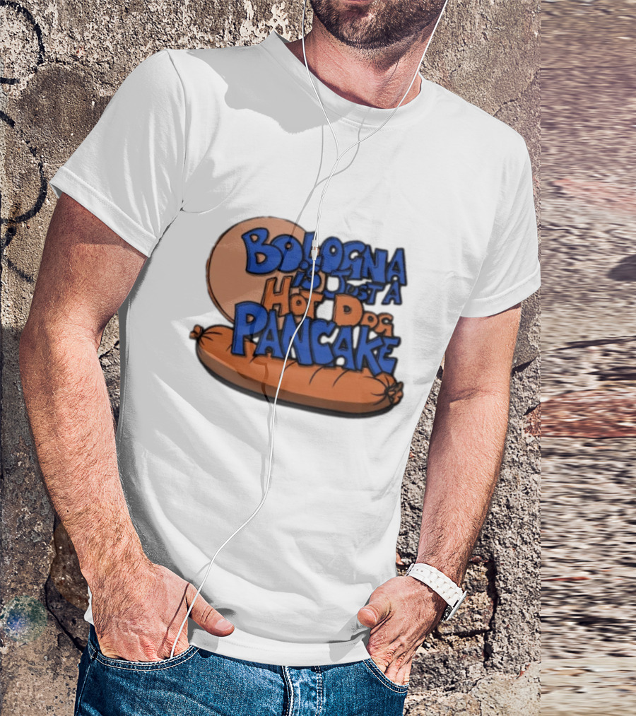 Bologna Is Just A Hot Dog Pancake T-Shirt